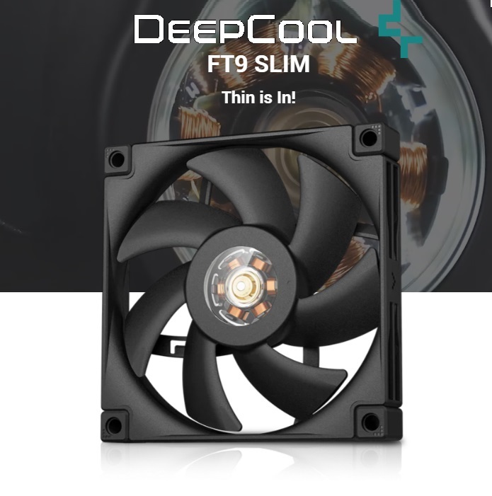 R-FT9SLIM-BKWPN1-G DeepCool FT9 SLIM WHITE LED 92mm PWM Case Fan DeepCool FT9 SLIM WHITE LED 92mm PWM Case Fan ; 31.18 CFM Airflow Power ; 2950 RPM Turbocharge ; 4-pin Fan Connector ; Fluid Dynamic Bearing ; Compact 92×92×15 mm