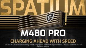 S78-440Q100-P83 SPATIUM M480 PRO PCIe4 NVMe 2TB with Heatsink MSI SPATIUM M480 PRO PCIe 4.0 NVMe M.2 2TB with Heatsink ; Up to 7400 MB/s Read and 7000 MB/s Write ; Bronze-colored Aluminum Heatsink ; 3D NAND Flash ; Hardware Encryption & Data Protection Software