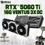 MSI GeForce RTX 5060 Ti 16G VENTUS 3X OC 128-bit Graphics Card With DLSS 4, 16GB GDDR7, PCIe Gen 5, 4608 CUDA®, 2617 Extreme Performance, TORX Fan 5.0, Triple-Fan Cooling, SFF Ready, Dual BIOS & Metal Backplate 